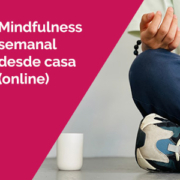 Mindfulness online: grupo de práctica semanal 4 Mindfulness online desde casa