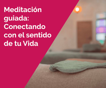 Meditación guiada. Conectando con el sentido de la vida.